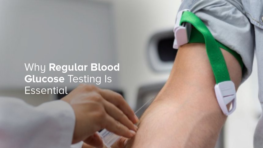Why Regular Blood Glucose Testing Is Essential